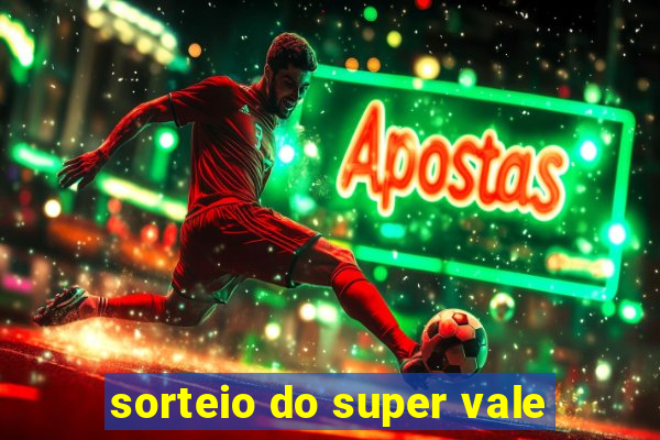 sorteio do super vale